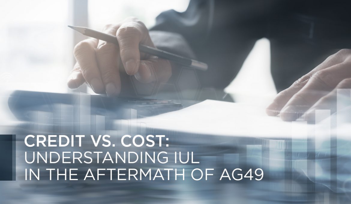 FIG_05.9.19_CreditvCost_UIL_BPImage understanding IUL in aftermath of AG49 - financial independence group