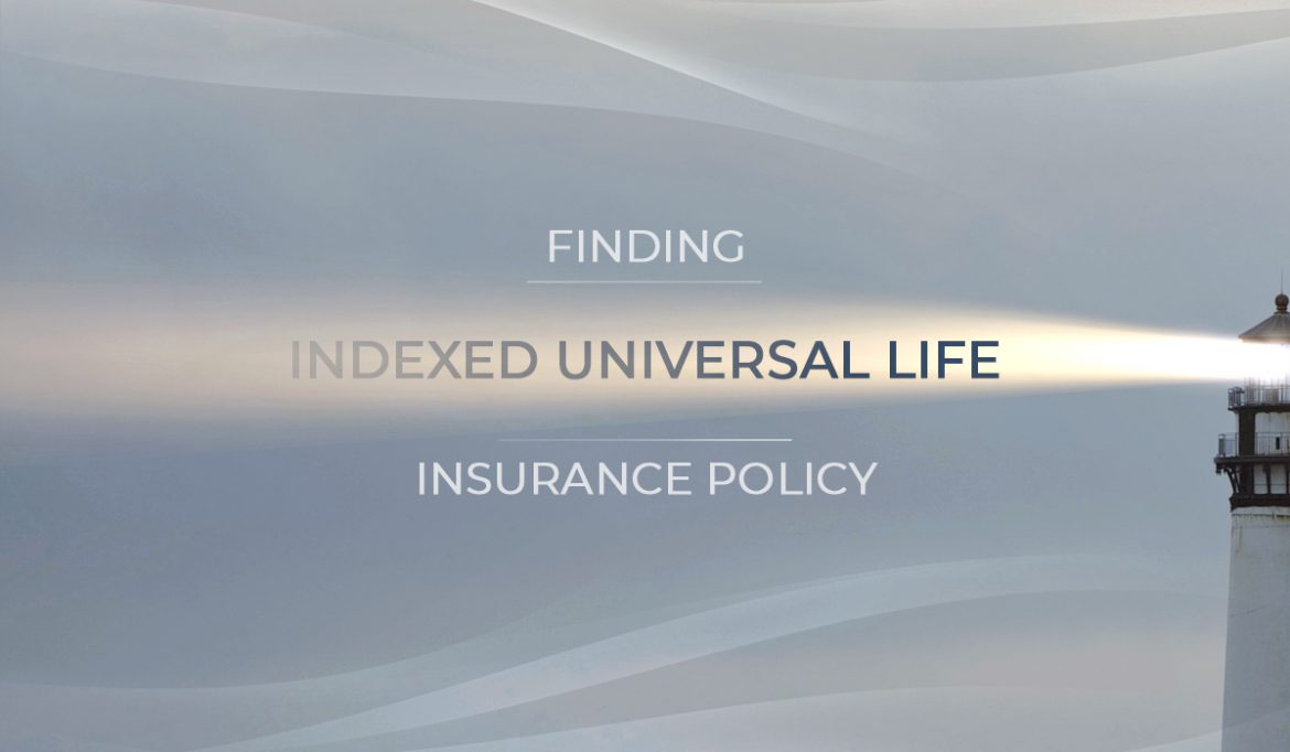 Finding the Right Indexed Universal Life Insurance Policy FIG Marketing